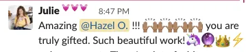 Message from Julie: Amazing Hazel, you are truly gifted. Such beautiful work.
